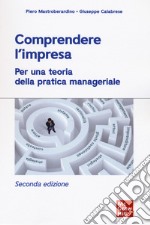 Comprendere l'impresa. Per una teoria della pratica manageriale libro