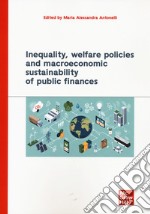 Inequality, welfare policies and macroeconomic sustainability of public finances libro