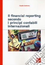 Il financial reporting secondo i principi contabili internazionali libro