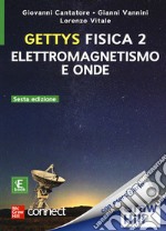 Gettys fisica. Con Connect. Con ebook. Vol. 2: Elettromagnetismo e onde libro