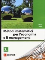 Metodi matematici per l'economia e il management. Con Connect. Con e-book libro