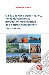 Oil & gas wells performance, fields development, production optimization and carbon management. 200 CASE STUDIES libro