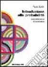 Introduzione alla probabilità. Con elementi di statistica libro