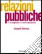 Relazioni pubbliche. Vol. 2: Le competenze e i servizi specializzati. libro