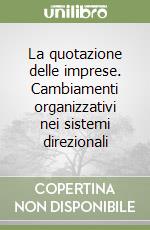 La quotazione delle imprese. Cambiamenti organizzativi nei sistemi direzionali