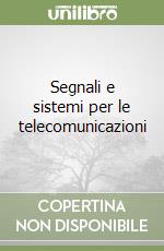 Segnali e sistemi per le telecomunicazioni libro