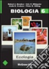 Biologia. Vol. 6: Ecologia libro di Brooker Robert J. Widmaier Eric P.