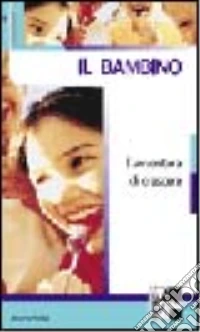 Il bambino. L'avventura di crescere libro