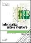 Informatica: arte e mestiere libro