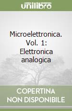 Microelettronica. Vol. 1: Elettronica analogica libro