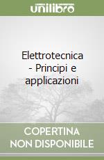 Elettrotecnica - Principi e applicazioni