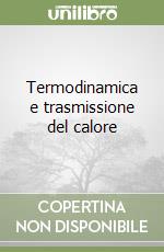 Termodinamica e trasmissione del calore libro