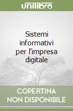 Sistemi informativi per l'impresa digitale