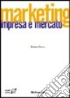 Marketing. Impresa e mercato libro