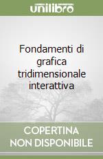 Fondamenti di grafica tridimensionale interattiva libro