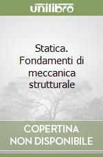 Statica. Fondamenti di meccanica strutturale libro