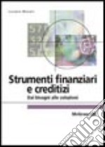 Strumenti finanziari e creditizi. Dai bisogni alle soluzioni libro