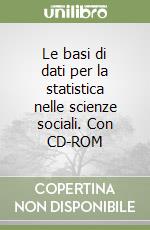 Le basi di dati per la statistica nelle scienze sociali. Con CD-ROM libro