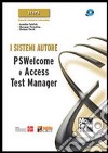I sistemi autore. PSWelcome e Access Test Manager. Con CD-ROM libro