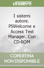 I sistemi autore. PSWelcome e Access Test Manager. Con CD-ROM