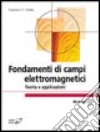 Fondamenti di campi elettromagnetici. Teoria e applicazioni libro