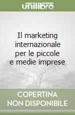 Il marketing internazionale per le piccole e medie imprese