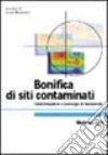 Bonifica di siti contaminati. Caratterizzazione e tecnologie di risanamento libro di Bonomo L. (cur.)