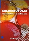 Microbiologia molecolare e cellulare. Ediz. illustrata libro