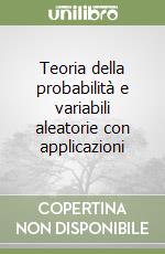 Teoria della probabilità e variabili aleatorie con applicazioni libro