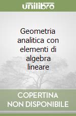 Geometria analitica con elementi di algebra lineare