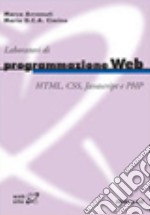 Laboratori di programmazione web. HTML, CSS, Javascript e PHP libro