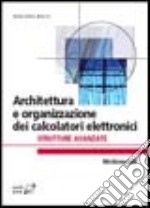 Architettura e organizzazione dei calcolatori elettronici. Strutture avanzate libro