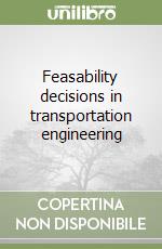 Feasability decisions in transportation engineering libro
