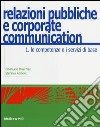 Relazioni pubbliche e corporate communication. Vol. 1: Le competenze e i servizi di base libro