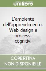 L'ambiente dell'apprendimento. Web design e processi cognitivi