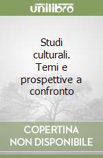 Studi culturali. Temi e prospettive a confronto