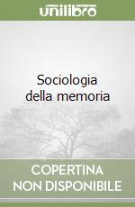 Sociologia della memoria libro