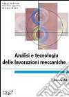 Analisi e tecnologia delle lavorazioni meccaniche libro