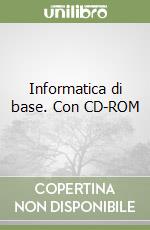 Informatica di base. Con CD-ROM