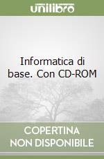 Informatica di base. Con CD-ROM libro