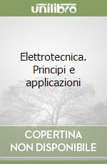 Elettrotecnica. Principi e applicazioni