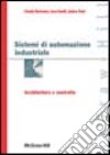 Sistemi di automazione industriale. Architettura e controllo libro di Bonivento Claudio Gentili Luca Paoli Andrea
