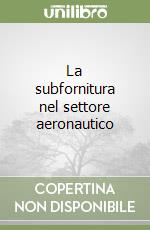 La subfornitura nel settore aeronautico