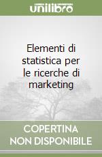Elementi di statistica per le ricerche di marketing
