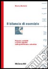 Il bilancio di esercizio. Principi contabili e il loro impatto sulla performance aziendale libro