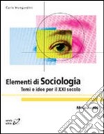 Elementi di sociologia. Temi e idee per il XXI secolo libro