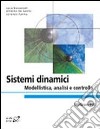 Sistemi dinamici. Modellistica, analisi e controllo libro