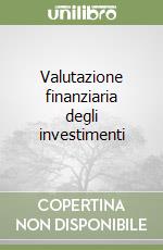 Valutazione finanziaria degli investimenti libro