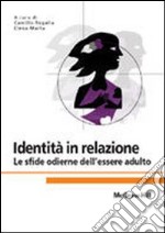 Identità in relazione. Le sfide odierne dell'essere adulto libro