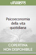 Psicoeconomia della vita quotidiana libro